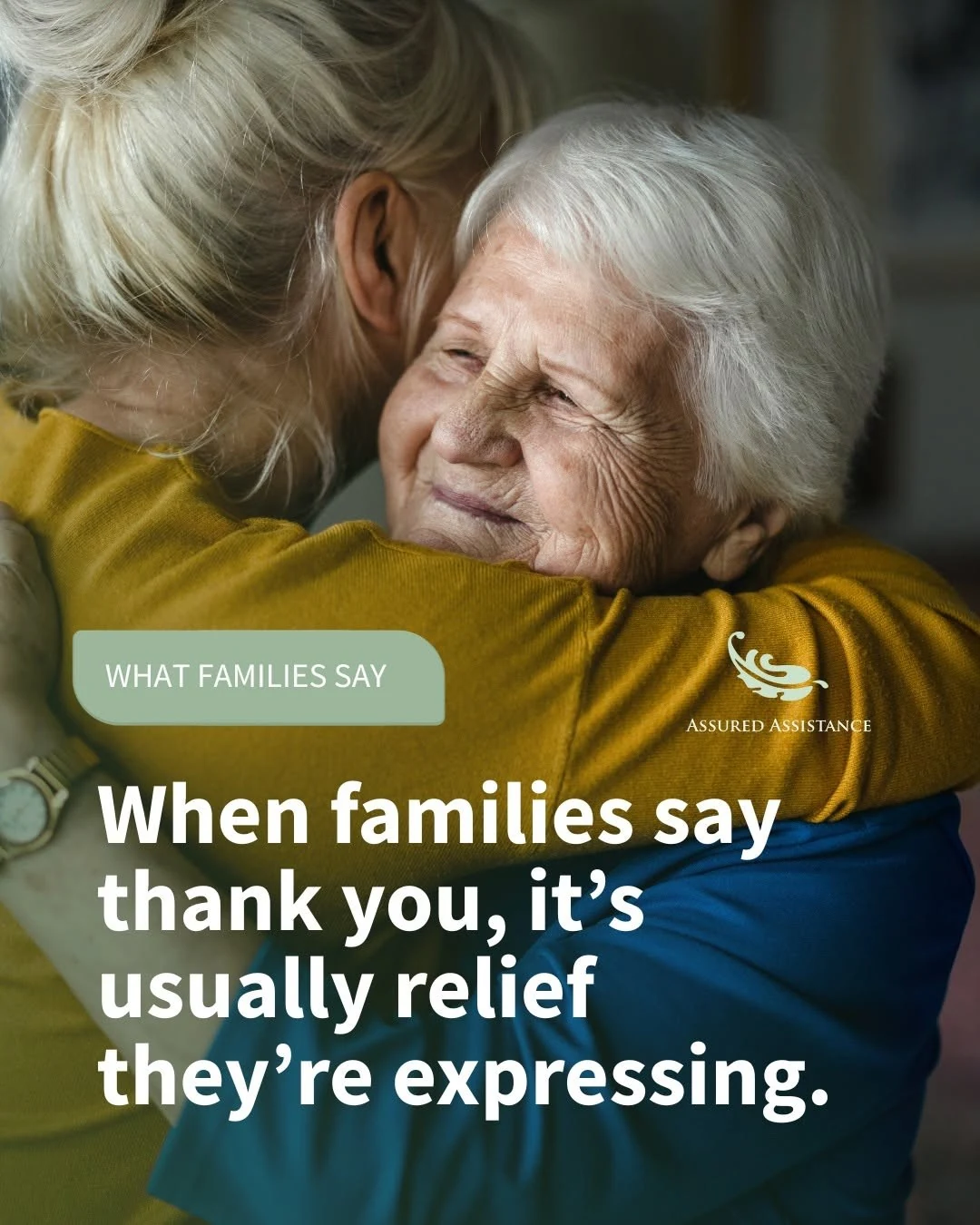 Assured Assistance graphic. What families say. When families say thank you, it's usually relief they're expressing.